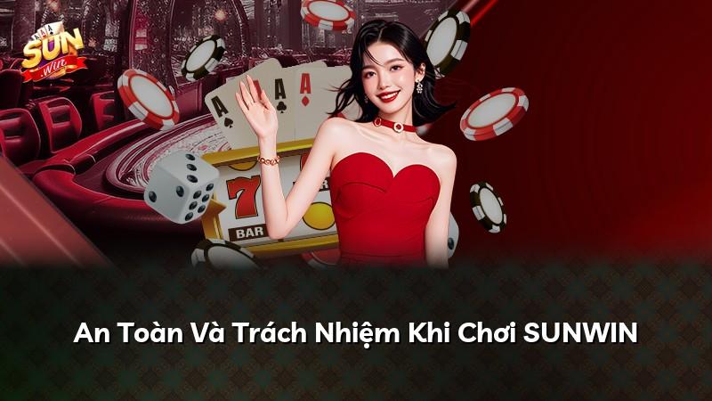 An Toàn Và Trách Nhiệm Khi Chơi SUNWIN
