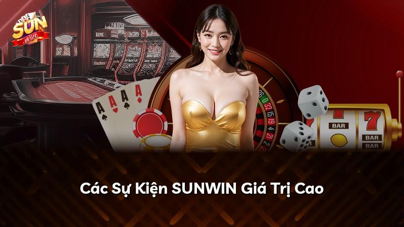 Các Sự Kiện SUNWIN Giá Trị Cao