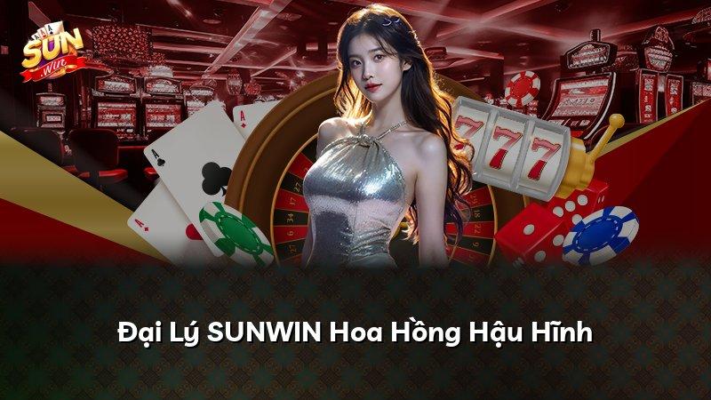 Đại Lý SUNWIN Hoa Hồng Hậu Hĩnh