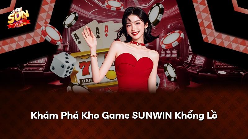 Khám Phá Kho Game SUNWIN Khổng Lồ