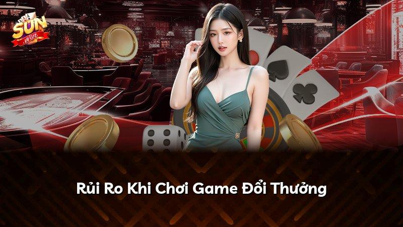 Rủi Ro Khi Chơi Game Đổi Thưởng