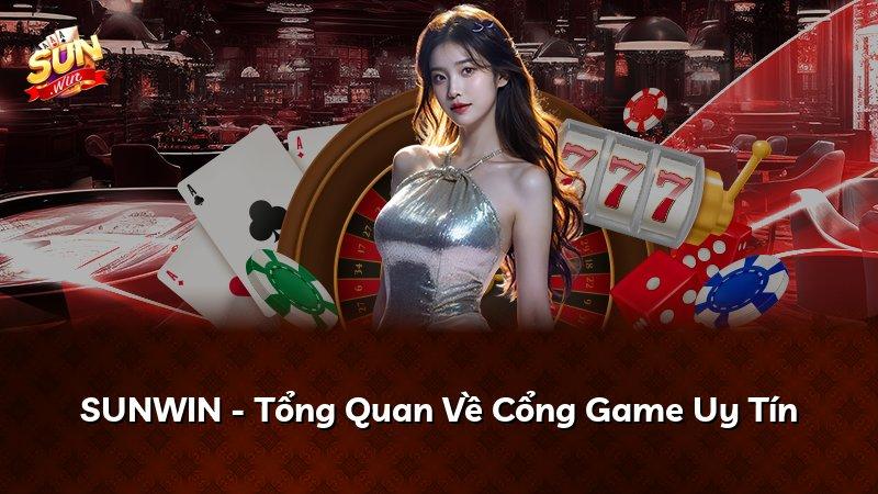 SUNWIN - Tổng Quan Về Cổng Game Uy Tín